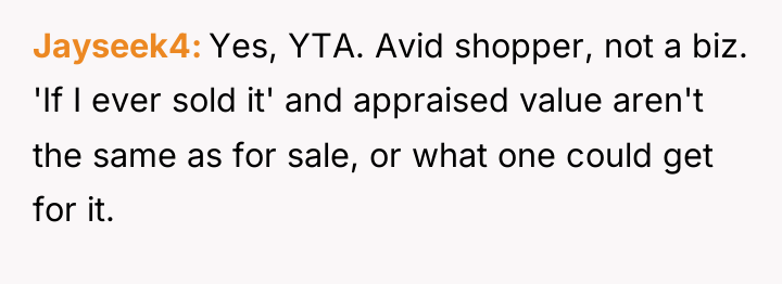 Jayseek4 Yes, YTA. Avid shopper, not a biz. 'If I...