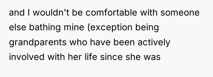 and I wouldn't be comfortable with someone else bathing mine...