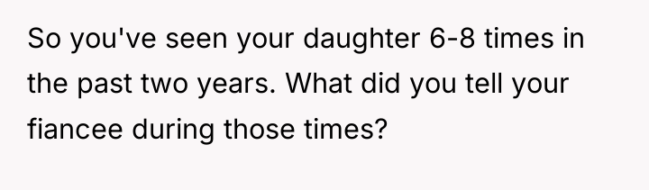 So you've seen your daughter 6-8 times in the past...