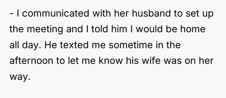 - I communicated with her husband to set up the...