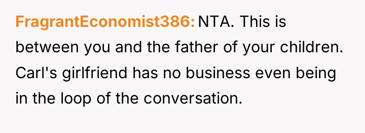 FragrantEconomist386 NTA. This is between you and the father of...