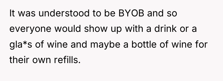 It was understood to be BYOB and so everyone would...