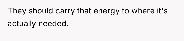 They should carry that energy to where it's actually needed.