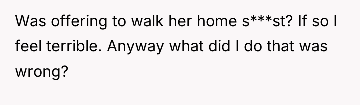 Was offering to walk her home s***st? If so I...