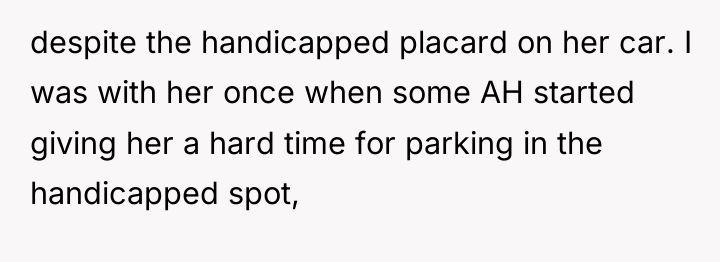 despite the handicapped placard on her car. I was with...