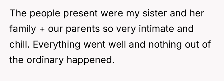 The people present were my sister and her family +...