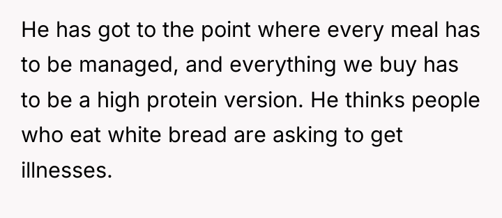 He has got to the point where every meal has...
