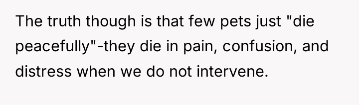 The truth though is that few pets just "die peacefully"-they...