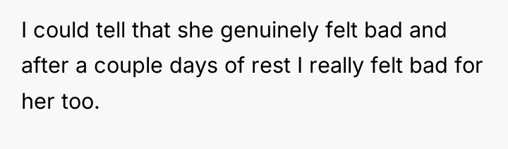 I could tell that she genuinely felt bad and after...