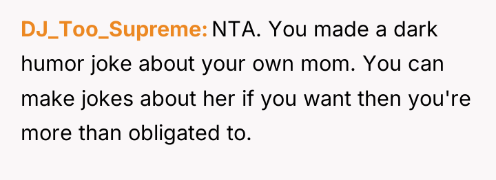 DJ_Too_Supreme NTA. You made a dark humor joke about your...