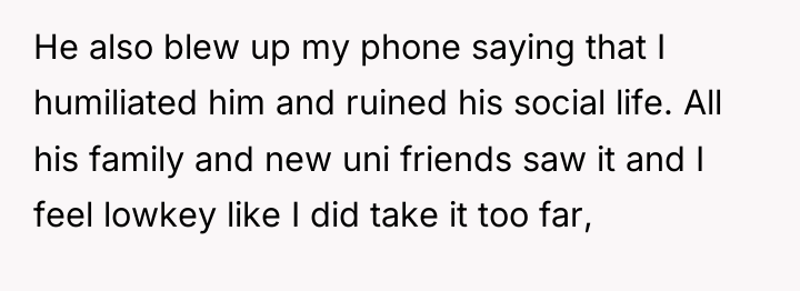 He also blew up my phone saying that I humiliated...