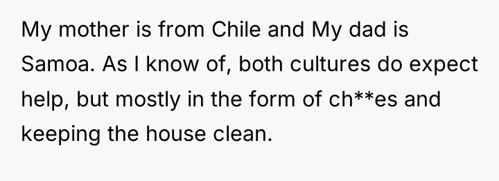 My mother is from Chile and My dad is Samoa....