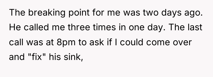 The breaking point for me was two days ago. He...
