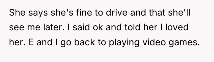 She says she's fine to drive and that she'll see...