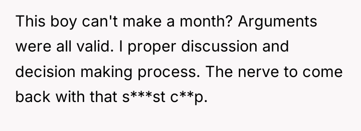 This boy can't make a month? Arguments were all valid....