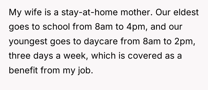 My wife is a stay-at-home mother. Our eldest goes to...