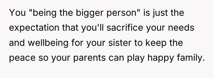 You "being the bigger person" is just the expectation that...
