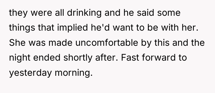 they were all drinking and he said some things that...