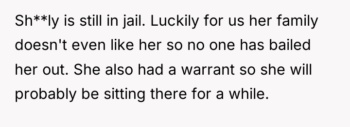 Sh**ly is still in jail. Luckily for us her family...