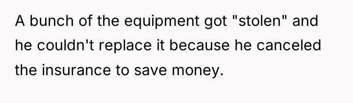 A bunch of the equipment got "stolen" and he couldn't...