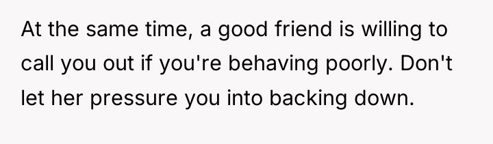 At the same time, a good friend is willing to...
