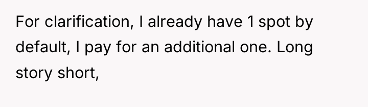 For clarification, I already have 1 spot by default, I...