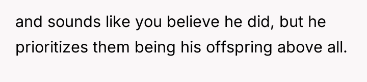 and sounds like you believe he did, but he prioritizes...