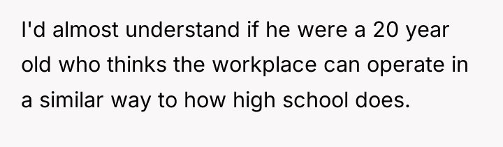 I'd almost understand if he were a 20 year old...