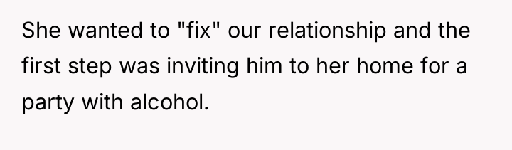 She wanted to "fix" our relationship and the first step...