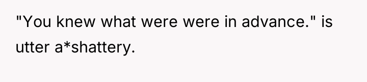 "You knew what were were in advance." is utter a*shattery.