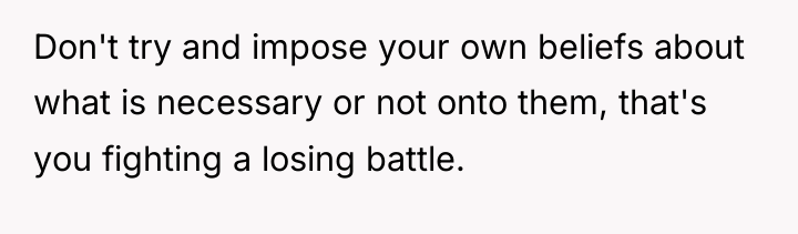 Don't try and impose your own beliefs about what is...
