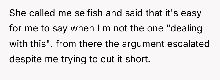 She called me selfish and said that it's easy for...
