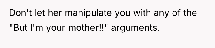 Don't let her manipulate you with any of the "But...