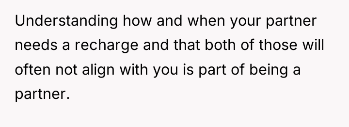 Understanding how and when your partner needs a recharge and...