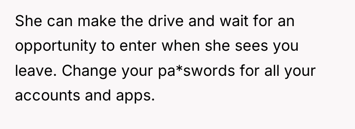 She can make the drive and wait for an opportunity...