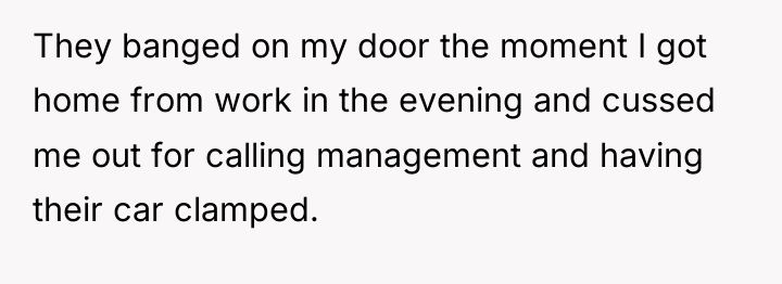 They banged on my door the moment I got home...