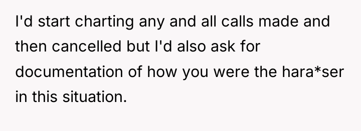 I'd start charting any and all calls made and then...