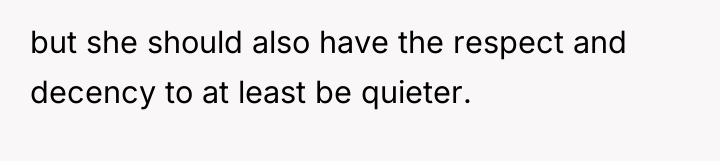 but she should also have the respect and decency to...
