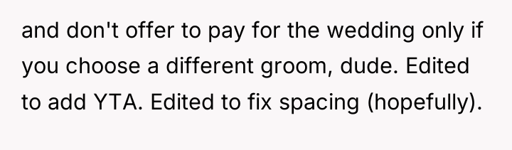 and don't offer to pay for the wedding only if...