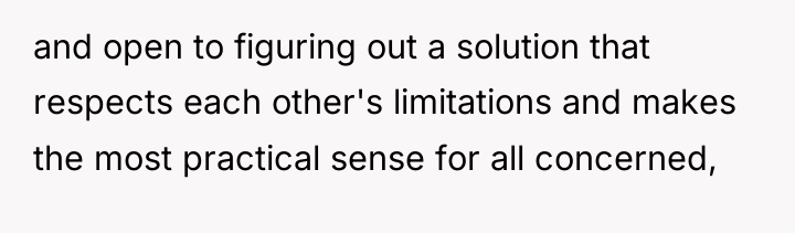 and open to figuring out a solution that respects each...