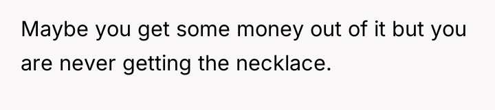 Maybe you get some money out of it but you...