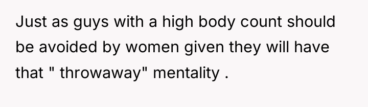 Just as guys with a high body count should be...