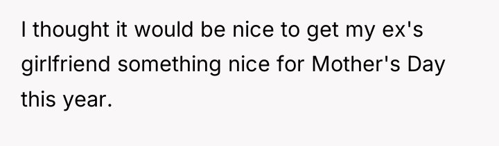 I thought it would be nice to get my ex's...