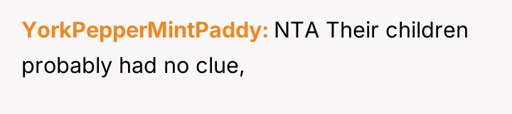 YorkPepperMintPaddy NTA Their children probably had no clue,
