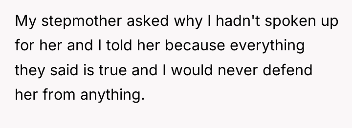 My stepmother asked why I hadn't spoken up for her...