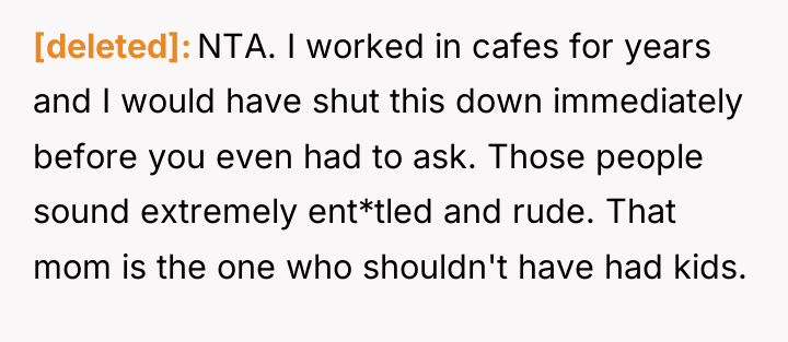 [deleted] NTA. I worked in cafes for years and I...