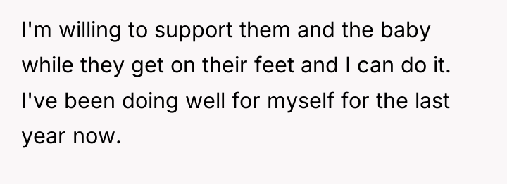 I'm willing to support them and the baby while they...
