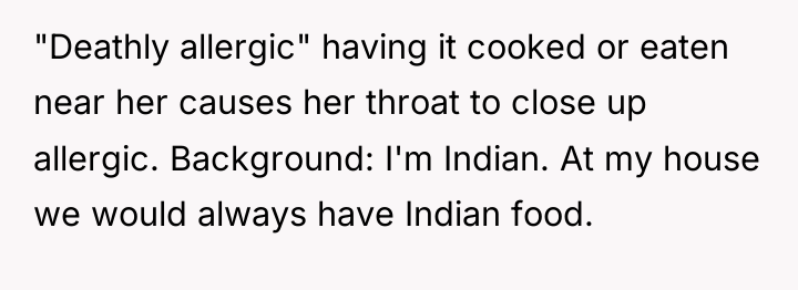 "Deathly allergic" having it cooked or eaten near her causes...