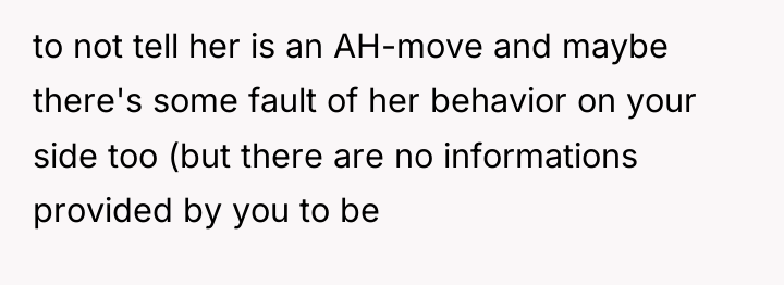 to not tell her is an AH-move and maybe there's...