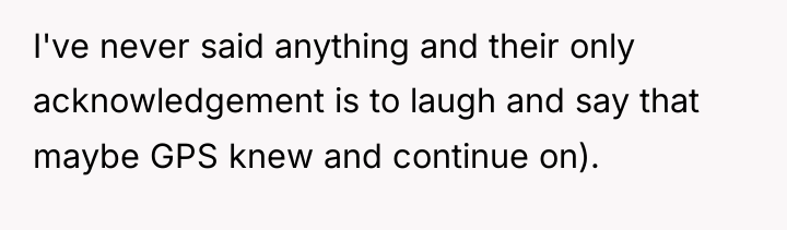 I've never said anything and their only acknowledgement is to...
